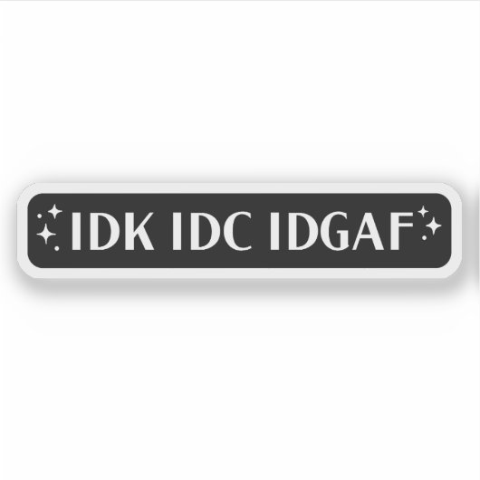 idk idc idgafの美学 シール (正面)