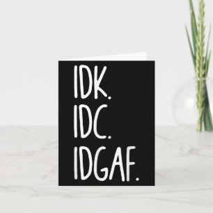 Idk Idc Idgaf - おもしろい Incitic I Dont I Dont カード