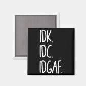 Idk Idc Idgaf - おもしろい Incitic I Dont I Dont マグネット (正面/裏面)