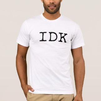 IDK - Tシャツを知らない Tシャツ