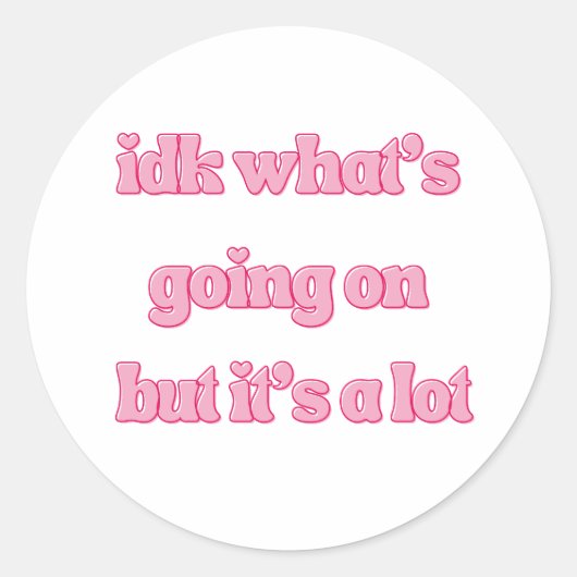 IDK What’s Going On But It’s A Lot Funny Girly ラウンドシール (正面)