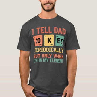 Iell Dad Jokes Periodically Fathers Day Periodicab Tシャツ