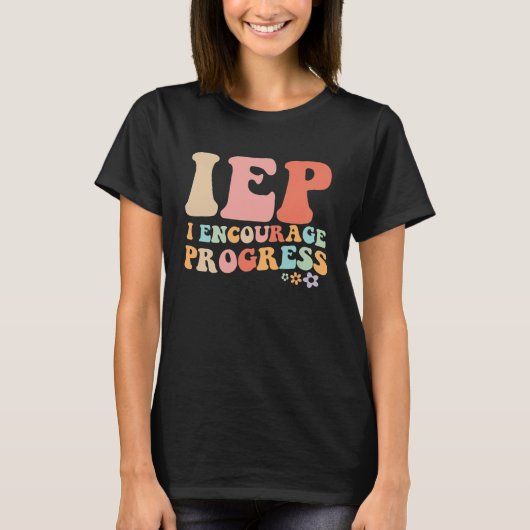 IEP 私は進歩を促します 特別支援学級の先生 Tシャツ (正面)