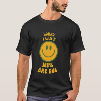 IEPSの提出期限が来ちゃってごめん、できない Tシャツ