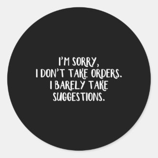 Ieuro ™ M Sorry I Doneo ™T Take Order I Kust Take  ラウンドシール