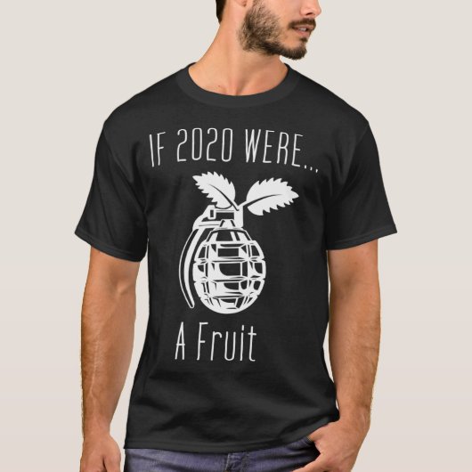 If 2020 was a fruit grenade sarcastic word games tシャツ (正面)