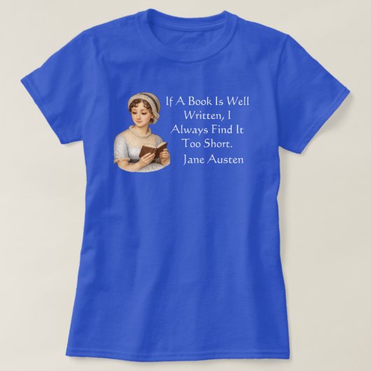 If a book is well written, . Jane Austen  Tシャツ (デザイン正面)
