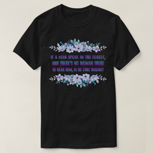 If A Man Speaks In The Forest Funny Cute Tシャツ (デザイン正面)