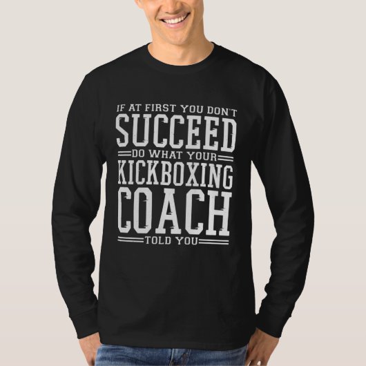 If At first you don t Succeed Kickboxing Kickboxer Tシャツ (正面)