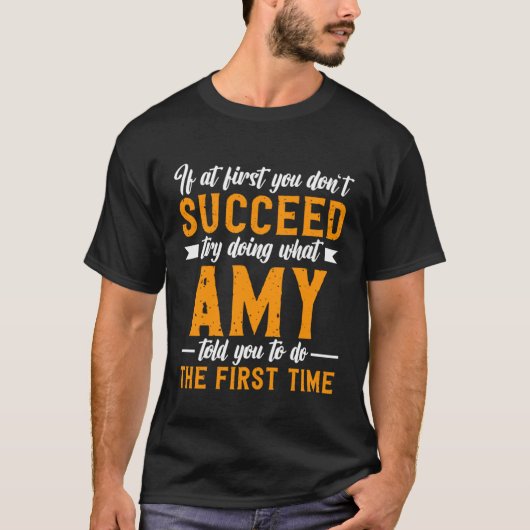 If at First You Don t Succeed Try Doing What Amy T Tシャツ (正面)