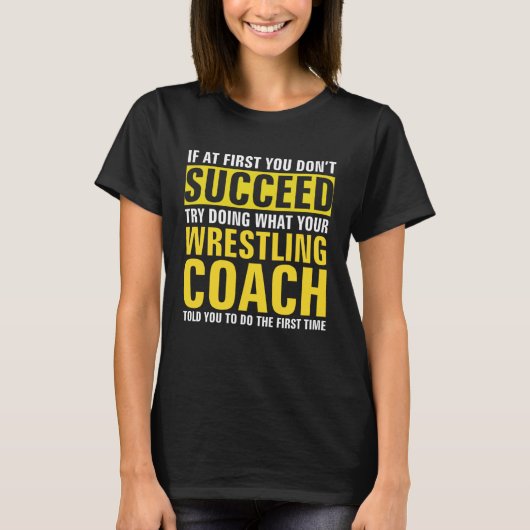 If At First You Don t Succeed Wrestling Coach Tシャツ (正面)