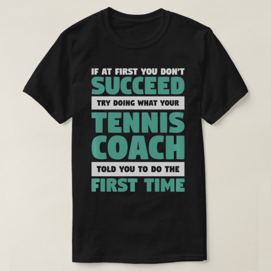 If At First You Don't Succeed Funny Tennis Coach P Tシャツ (デザイン正面)