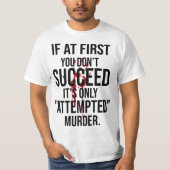 If At First You Don't Succeed It's Only Attempted  Tシャツ (正面)
