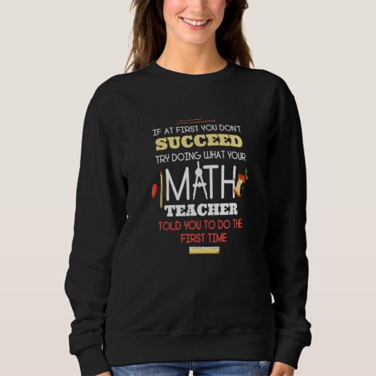If At First You Don't Succeed  Math Teacher スウェットシャツ (正面)