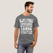 If At First You Dont Succeed Personalized Karen gi Tシャツ (正面フル)