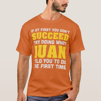 If At First You Dont Succeed Store Juan Birthday J Tシャツ