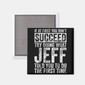 If At First You Don't Succeed Try Doing What Jeff  マグネット (正面/裏面)