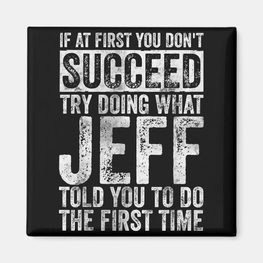 If At First You Don't Succeed Try Doing What Jeff  マグネット (正面)