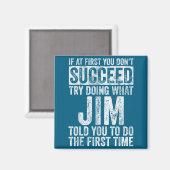 If At First You Don't Succeed Try Doing What Jim  マグネット (正面/裏面)