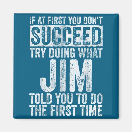 If At First You Don't Succeed Try Doing What Jim  マグネット (正面)
