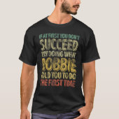 If At First You Don't Succeed Try Doing What Robbi Tシャツ (正面)