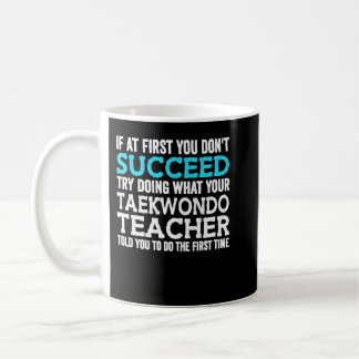 If At First You Don't Succeed Try Doing What Your コーヒーマグカップ