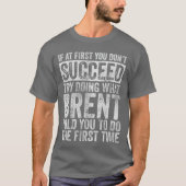 If At First You Dont Succeedry Doing What Brent vi Tシャツ (正面)