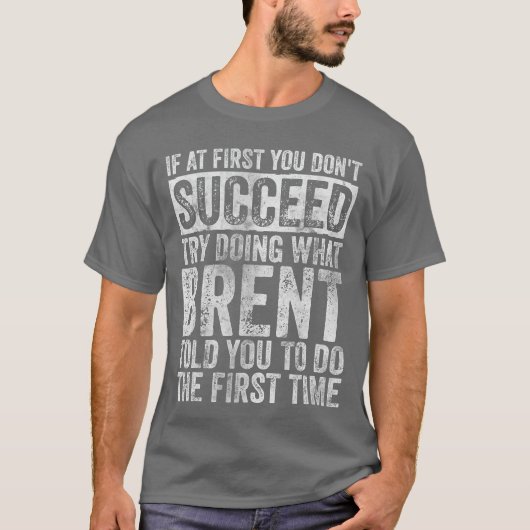 If At First You Dont Succeedry Doing What Brent vi Tシャツ (正面)