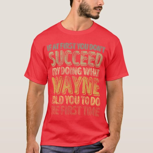 If At First You Dont Succeedry Doing What Wayne fu Tシャツ (正面)