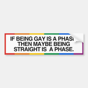 IF BEING GAY IS A PHASE -.png バンパーステッカー