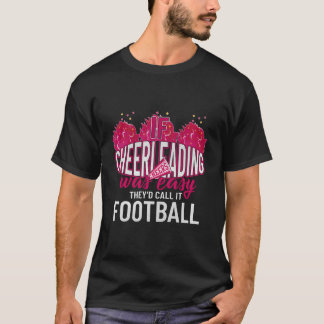 If Cheerleading Was Easy They'D Call It Football C Tシャツ