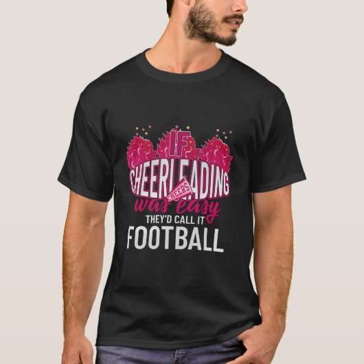 If Cheerleading Was Easy They'D Call It Football C Tシャツ (正面)