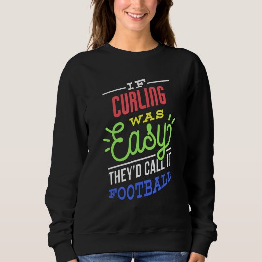 If Curling Was Easy Saying Funny Curler スウェットシャツ (正面)