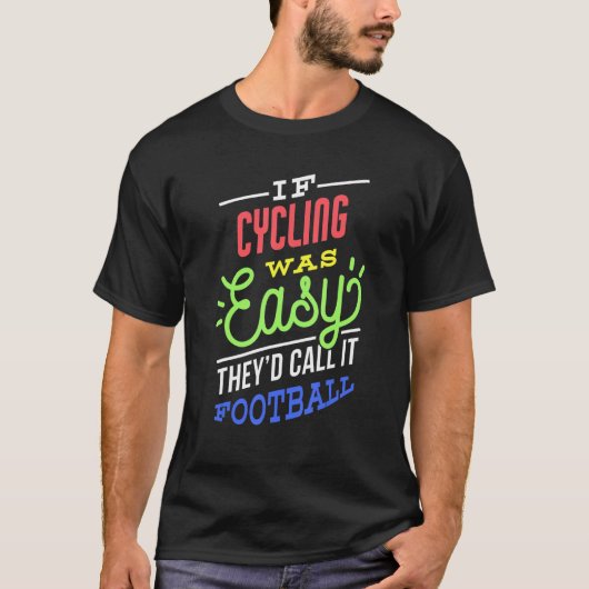 If Cycling Was Easy Saying Funny Cyclist Tシャツ (正面)