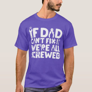 If Dad Cant Fi It Were All Screwed Funny Papa fami Tシャツ