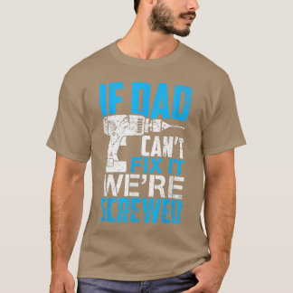 If Dad Cant Fi It Were Screwed Fathers Day girl Tシャツ