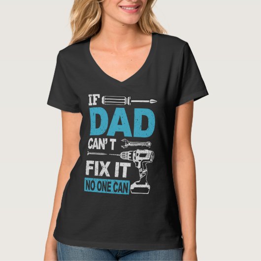 If Dad Can't Fix It No One Can  Fathers Day Dad Tシャツ (正面)