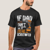 If Dad Can'T Fix It We'Re Screwed Tシャツ (正面)