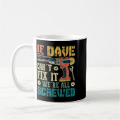 If Dave Can't Fix It We're All Screwed Funny Fathe コーヒーマグカップ (左)