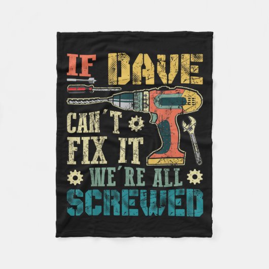 If Dave Can't Fix It We're All Screwed Funny Fathe フリースブランケット (正面)