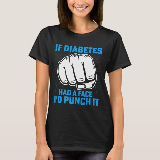 If Diabetes Had A Face I'd Punch It Diabetes Aware Tシャツ (正面)