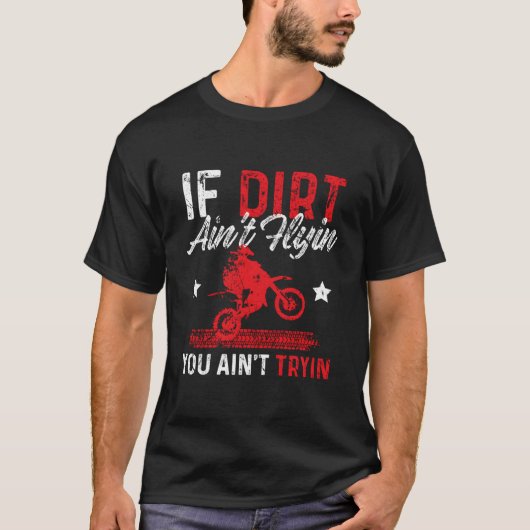 If Dirt Ain'T Flying You Ain'T Trying Motocross Bi Tシャツ (正面)