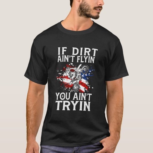 If Dirt Ain'T Flying You Ain'T Trying Motocross Ra Tシャツ (正面)