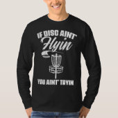 If Discs Ain t Flyin You Ain t Tryin Frisbee Disc  Tシャツ (正面)