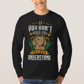 If Dont Have One Dachshund Youll Never Understand Tシャツ (正面)