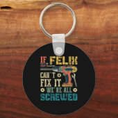 If Felix Can't Fix It We're All Screwed Funny Fath キーホルダー (正面)