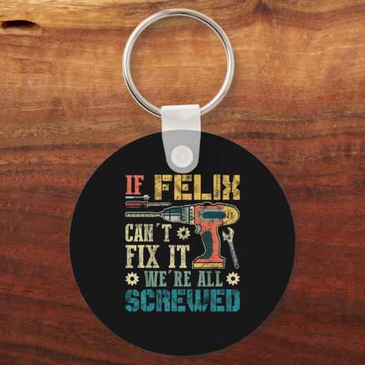 If Felix Can't Fix It We're All Screwed Funny Fath キーホルダー (正面)