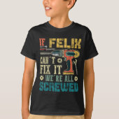 If Felix Can't Fix It We're All Screwed Funny Fath Tシャツ (正面)