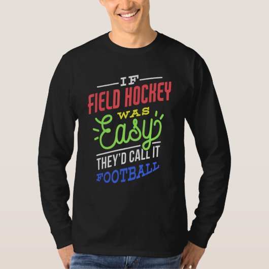If Field Hockey Was Easy Saying Funny Field Hockey Tシャツ (正面)