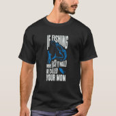 If Fishing Were Easy It Would Be Called Your Mom F Tシャツ (正面)